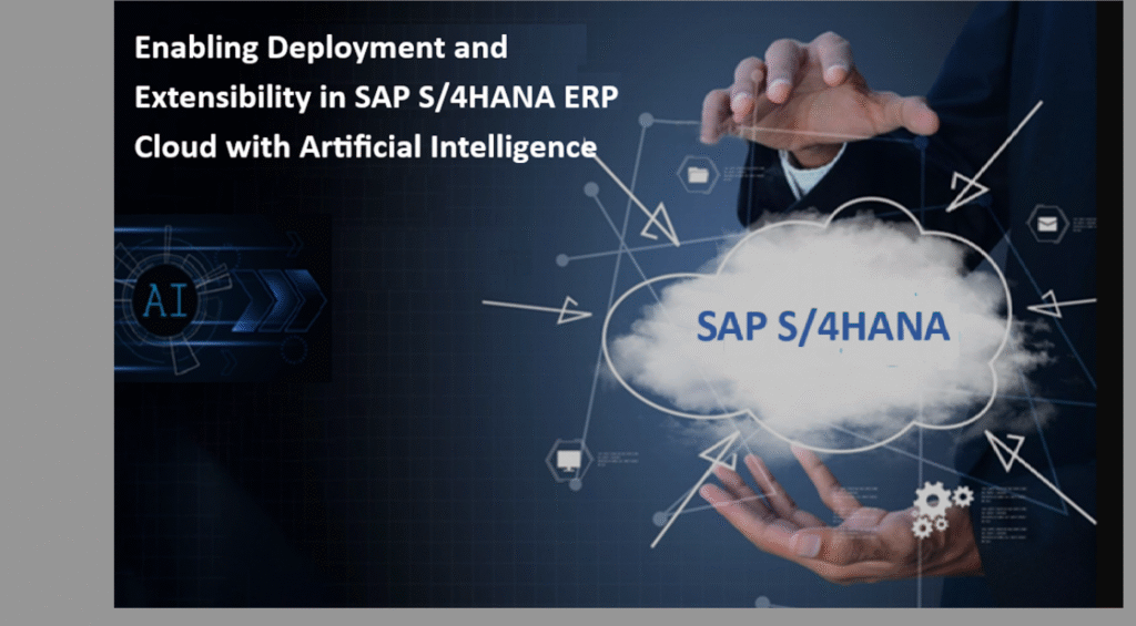 Enabling Deployment and Extendibility in SAP S/4HANA ERP Cloud with Artificial Intelligence