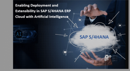 Enabling Deployment and Extendibility in SAP S/4HANA ERP Cloud with Artificial Intelligence